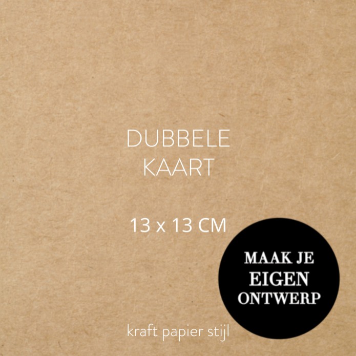 Zelf maken - 13 x 13 cm dubbel - kraftlook